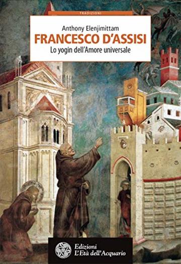Francesco d'Assisi: Lo yogin dell'Amore universale